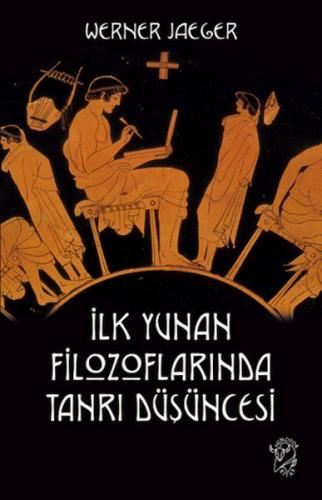 İlk Yunan Filozoflarında Tanrı Düşüncesi | Kitap Ambarı