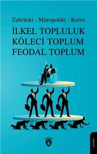 İlkel Topluluk Köleci Toplum Feodal Toplum | Kitap Ambarı