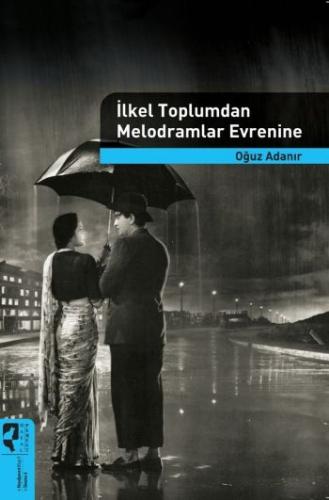 İlkel Toplumdan Melodramlar Evrenine | Kitap Ambarı