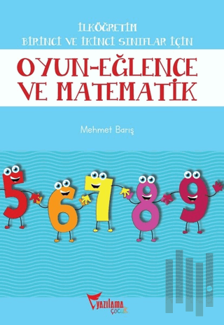 İlköğretim Birinci ve İkinci Sınıflar İçin Oyun - Eğlence ve Matematik