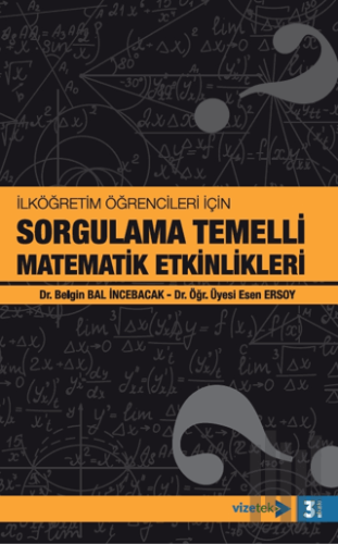 İlköğretim Öğrencileri İçin Sorgulama Temelli Matematik Etkinlikleri |