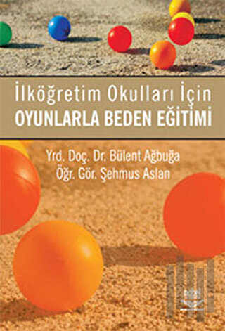 İlköğretim Okulları İçin Oyunlarla Beden Eğitimi | Kitap Ambarı