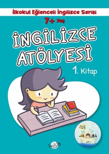 7+ Yaş İlkokul Eğlenceli İngilizce - İngilizce Atölyesi 1. Kitap | Kit