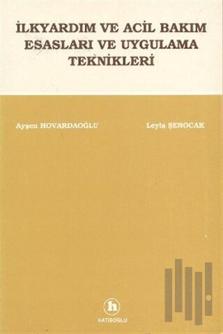 İlkyardım ve Acil Bakım Esasları ve Uygulama Teknikleri | Kitap Ambarı