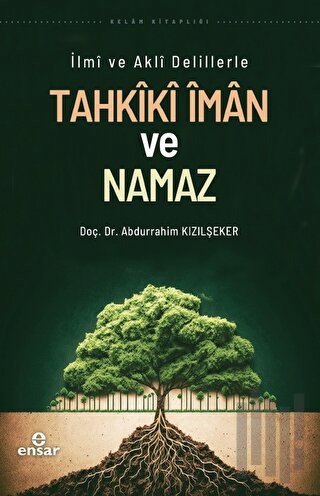 İlmi ve Akli Delillerle Tahkiki İman ve Namaz | Kitap Ambarı