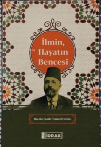 İlmin, Hayatın Bencesi | Kitap Ambarı