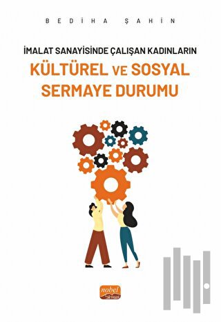 İmalat Sanayisinde Çalışan Kadınların Kültürel ve Sosyal Sermaye Durum