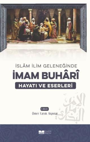 İslam İlim Geleneğinde İmam Buhari | Kitap Ambarı