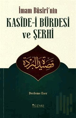 İmam Busiri'nin Kaside-i Bürdesi ve Şerhi (Derleme Eser) | Kitap Ambar