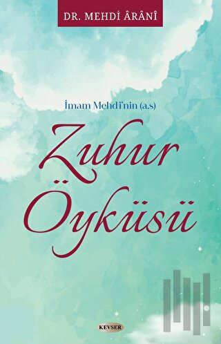 İmam Mehdi'nin (a.s) Zuhur Öyküsü | Kitap Ambarı