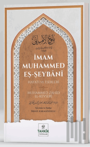 İmam Muhammed Eş-Şeybani - Hayatı ve Eserleri | Kitap Ambarı