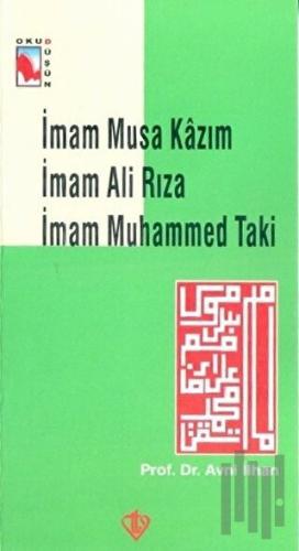 İmam Musa Kazım İmam Ali Rıza İmam Muhammed Taki | Kitap Ambarı