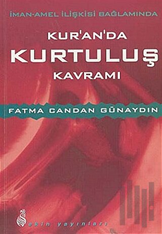 İman - Amel İlişkisi Bağlamında Kur'an'da Kurtuluş Kavramı | Kitap Amb