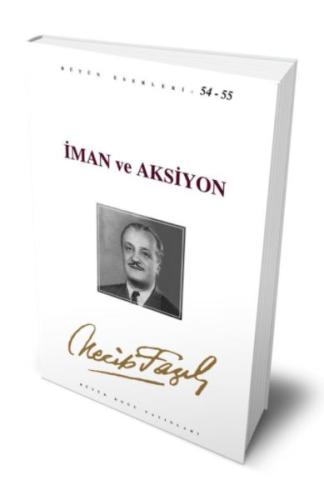 İman ve Aksiyon : 46 - Necip Fazıl Bütün Eserleri | Kitap Ambarı