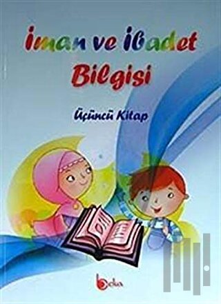 İman ve İbadet Bilgisi : Üçüncü Kitap | Kitap Ambarı