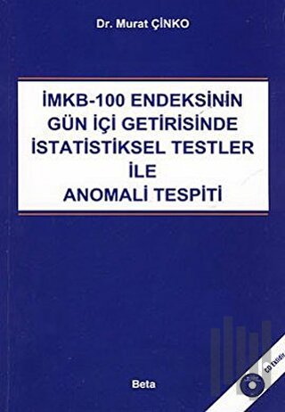 İMKB-100 Endeksinin Gün İçi Getirisinde İstatiksel Testler ile Anomali