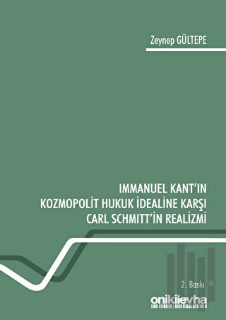 Immanuel Kant'ın Kozmopolit Hukuk İdealine Karşı Carl Schmitt'in Reali