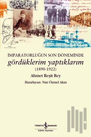 İmparatorluğun Son Döneminde Gördüklerim Yaptıklarım (1890-1922) | Kit