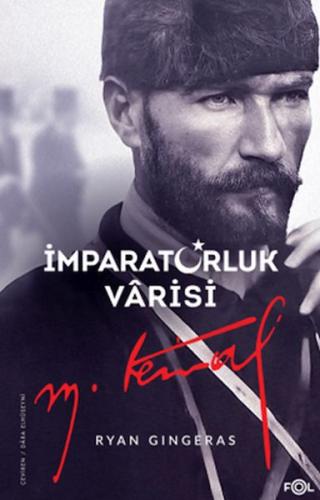 İmparatorluk Varisi Mustafa Kemal Atatürk | Kitap Ambarı