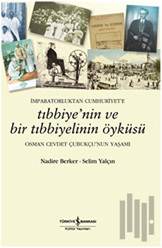 İmparatorluktan Cumhuriyet’e Tıbbiye’nin ve Bir Tıbbiyelinin Öyküsü | 