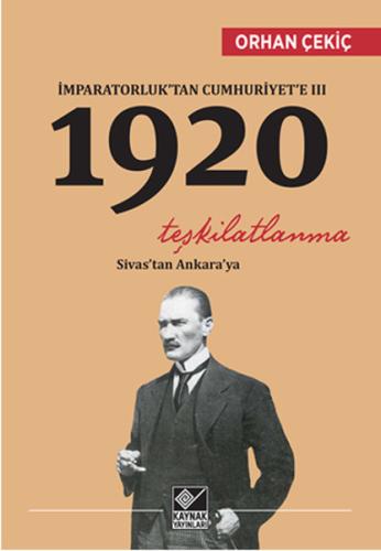 İmparatorluktan Cumhuriyete 3 - 1920 Teşkilatlanma | Kitap Ambarı