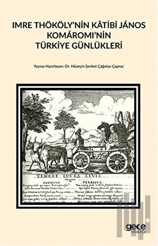 Imre Thököly’nin Katibi Janos Komaromi’nin Türkiye Günlükleri | Kitap 