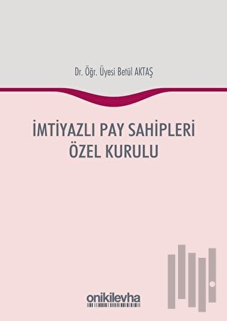 İmtiyazlı Pay Sahipleri Özel Kurulu (Ciltli) | Kitap Ambarı