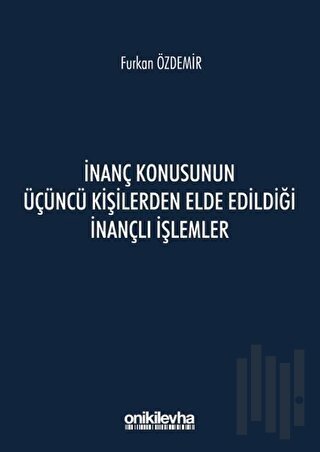 İnanç Konusunun Üçüncü Kişilerden Elde Edildiği İnançlı İşlemler | Kit