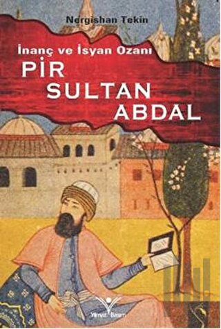 İnanç ve İsyan Ozanı Pir Sultan Abdal | Kitap Ambarı