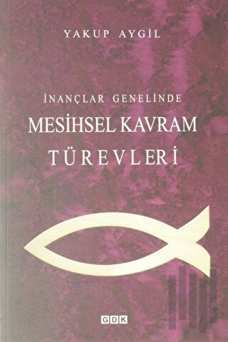 İnançlar Genelinde Mesihsel Kavram Türevleri | Kitap Ambarı