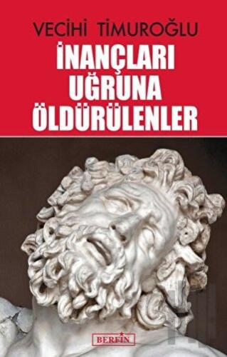 İnançları Uğruna Öldürülenler | Kitap Ambarı