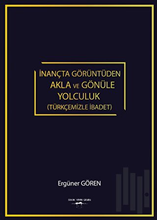 İnançta Görüntüden Akla Ve Gönüle Yolculuk (Türkçemizle İbadet) | Kita