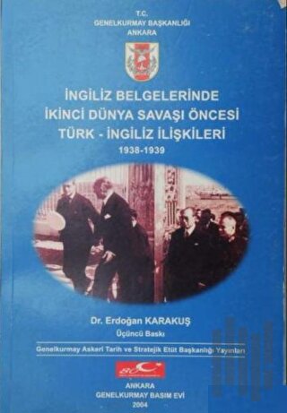 İngiliz Belgelerinde İkinci Dünya Savaşı Öncesi Türk - İngiliz İlişkil