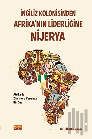 İngiliz Kolonisinden Afrika’nın Liderliğine Nijerya | Kitap Ambarı