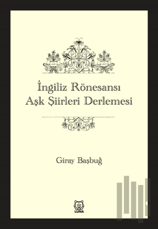 İngiliz Rönesansı Aşk Şiirleri Derlemesi | Kitap Ambarı