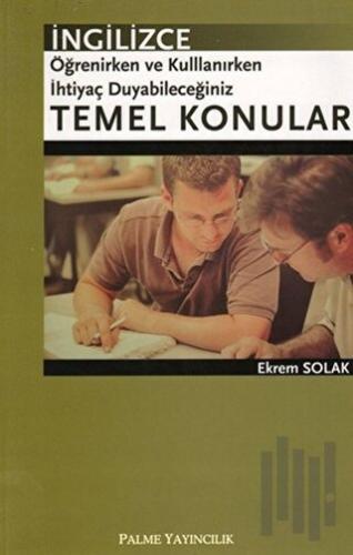 İngilizce Öğrenirken ve Kullanırken İhtiyaç Duyabileceğiniz Temel Konu