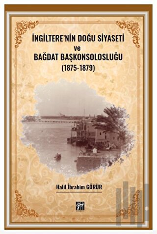 İngiltere' nin Doğu Siyaseti ve Bağdat Başkonsolosluğu (1875 -1879) | 