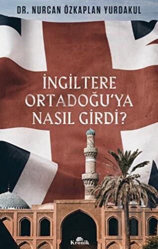 İngiltere Ortadoğu’ya Nasıl Girdi? | Kitap Ambarı