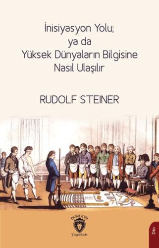 İnisiyasyon Yolu; ya da Yüksek Dünyaların Bilgisine Nasıl Ulaşılır | K