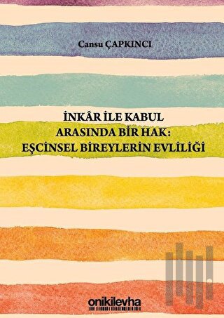 İnkar ile Kabul Arasında Bir Hak: Eşcinsel Bireylerin Evliliği | Kitap