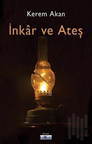 İnkar ve Ateş | Kitap Ambarı