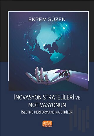 İnovasyon Stratejileri ve Motivasyonun İşletme Performansına Etkileri 