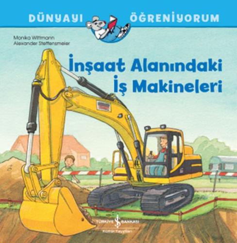 İnşaat Alanındaki İş Makineleri - Dünyayı Öğreniyorum | Kitap Ambarı