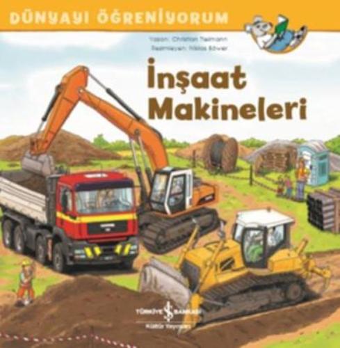 İnşaat Makineleri - Dünyayı Öğreniyorum | Kitap Ambarı