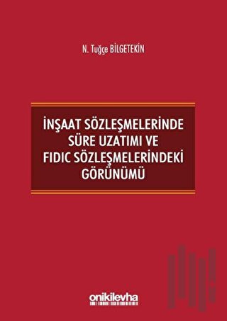 İnşaat Sözleşmelerinde Süre Uzatımı ve FIDIC Sözleşmelerindeki Görünüm