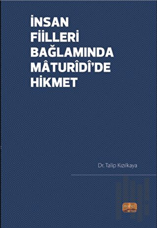 İnsan Fiilleri Bağlamında Maturidi’de Hikmet | Kitap Ambarı