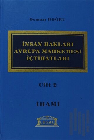 İnsan Hakları Avrupa Mahkemesi İçtihatları Cilt: 2 (Ciltli) | Kitap Am