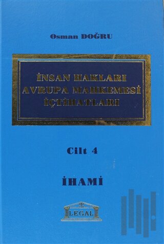 İnsan Hakları Avrupa Mahkemesi İçtihatları Cilt: 4 (Ciltli) | Kitap Am