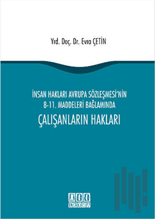 İnsan Hakları Avrupa Sözleşmesi'nin 8-11. Maddeleri Bağlamında Çalışan