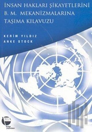 İnsan Hakları Şikayetlerini B .M. Mekanizmalarına Taşıma Kılavuzu | Ki